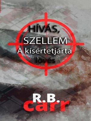 cover image of HÍVÁS, SZELLEM a kísértetjárta lövés